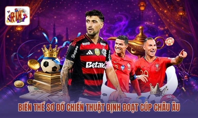 Biến thể sơ đồ chiến thuật định đoạt cúp châu Âu