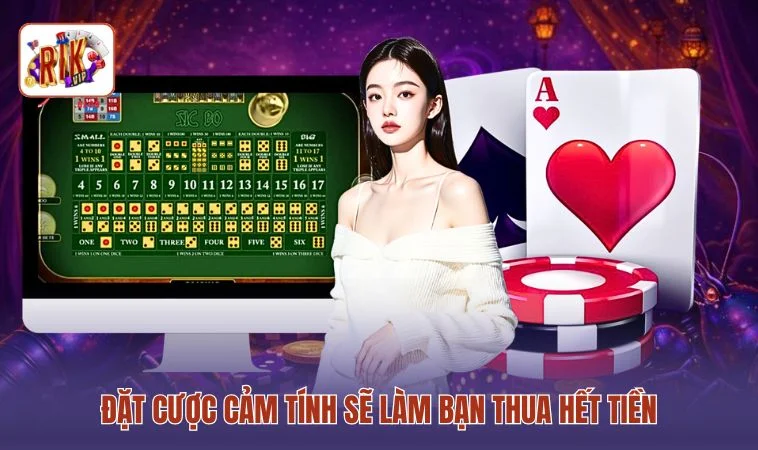 Đặt cược cảm tính sẽ làm bạn thua hết tiền
