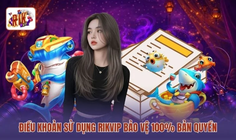 Điều Khoản Sử Dụng RIKVIP 1 Điều khoản sử dụng RIKVIP bảo vệ 100% bản quyền