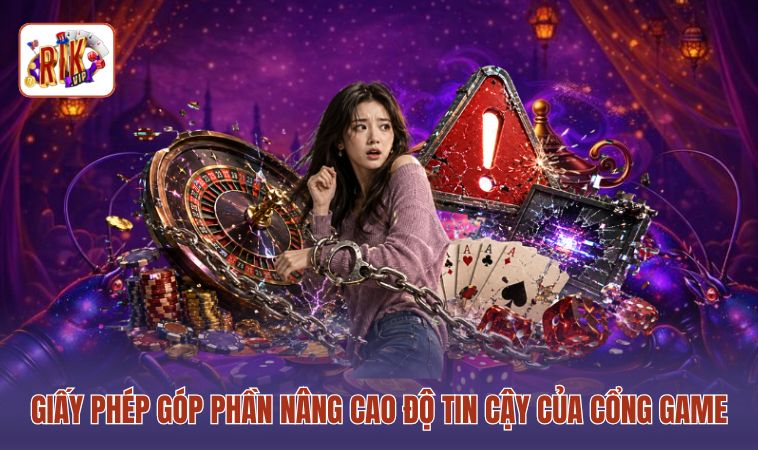 Giấy phép góp phần nâng cao độ tin cậy của cổng game