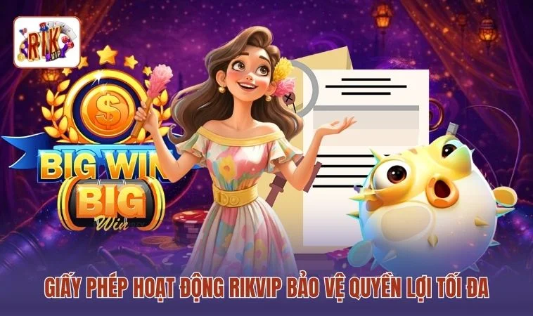 Giấy Phép Hoạt Động RIKVIP 1 Giấy phép hoạt động RIKVIP bảo vệ quyền lợi tối đa