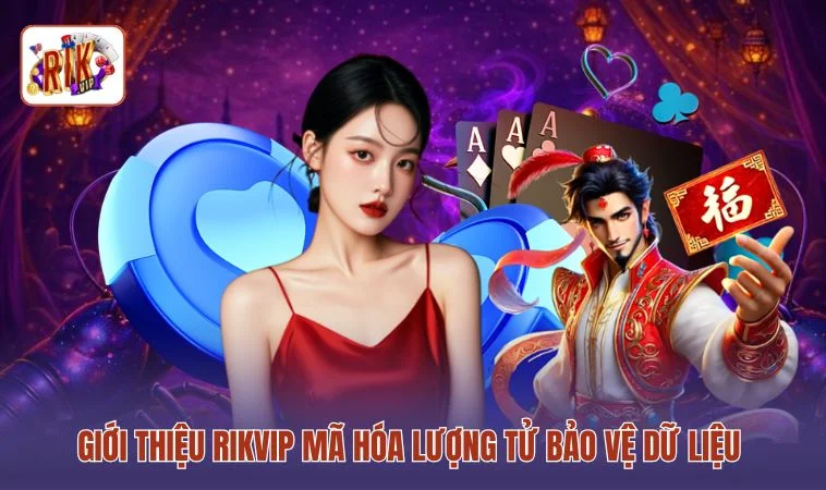 Giới thiệu RIKVIP mã hóa lượng tử bảo vệ dữ liệu 