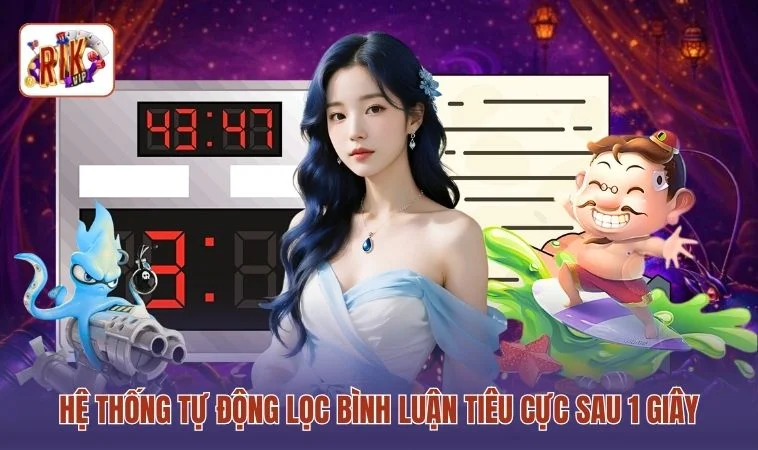 Điều Khoản Sử Dụng RIKVIP 3 Hệ thống tự động lọc bình luận tiêu cực sau 1 giây