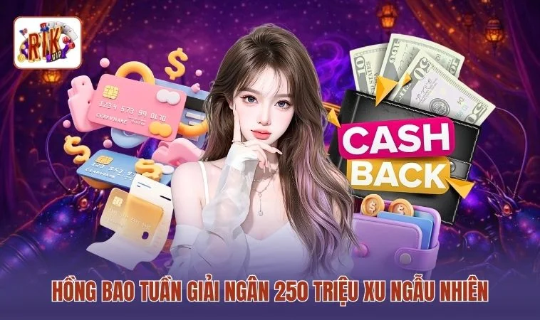 Hồng bao tuần giải ngân 250 triệu xu ngẫu nhiên