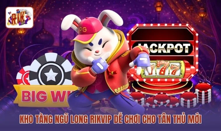 Kho Tàng Ngũ Long RIKVIP - Slot Hấp Dẫn Với Jackpot X100 4 Kho Tàng Ngũ Long RIKVIP dễ chơi cho tân thủ mới
