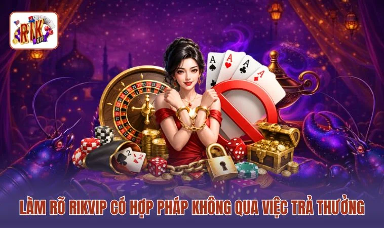 Làm rõ RIKVIP có hợp pháp không qua việc trả thưởng