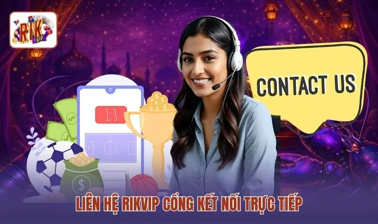 Liên hệ RIKVIP cổng kết nối trực tiếp 