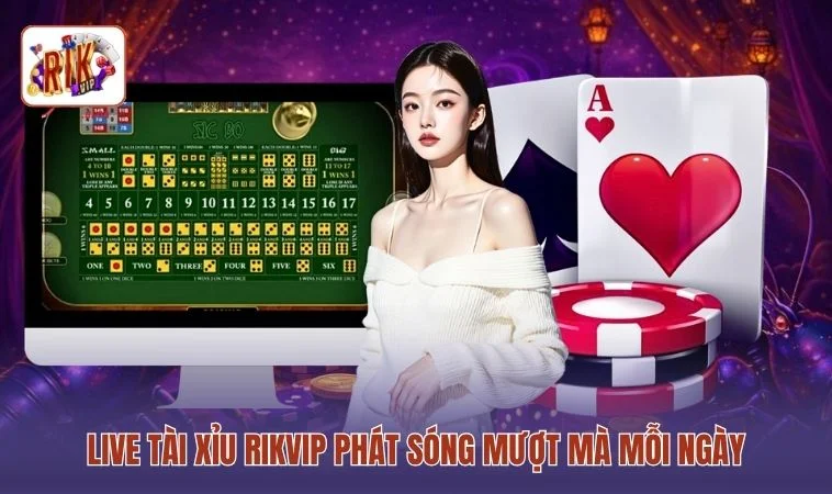 Live Tài Xỉu RIKVIP - 3 Cửa Cược Tạo Nhịp Chơi Kịch Tính 2 Live tài xỉu RIKVIP phát sóng mượt mà mỗi ngày