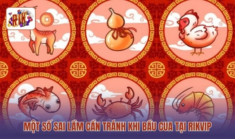 Một số sai lầm cần tránh khi Bầu Cua tại RIKVIP