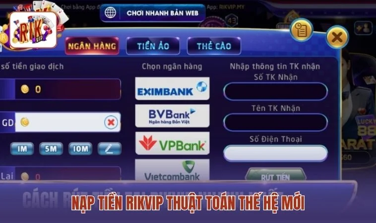 Nạp Tiền RIKVIP 1 Nạp tiền RIKVIP thuật toán thế hệ mới