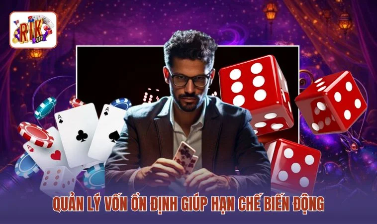 Kinh Nghiệm Chơi Tài Xỉu RIKVIP - 3 Tuyệt Chiêu Nắm Nhịp 3 Quản lý vốn ổn định giúp hạn chế biến động