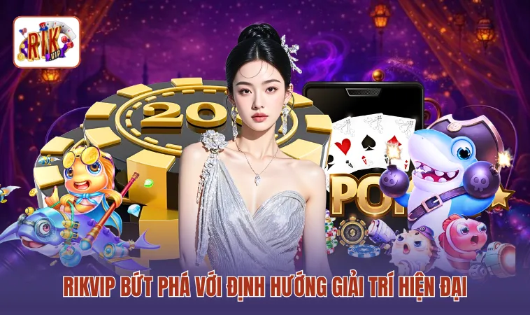 RIKVIP bứt phá với định hướng giải trí hiện đại