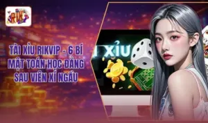 Tài Xỉu RIKVIP - 6 Bí Mật Toán Học Đằng Sau Viên Xí Ngầu