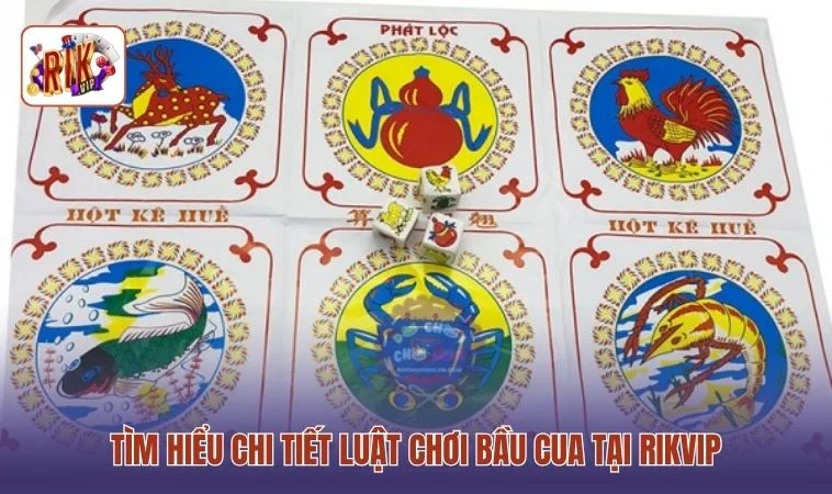 Tìm hiểu chi tiết luật chơi Bầu Cua tại RIKVIP