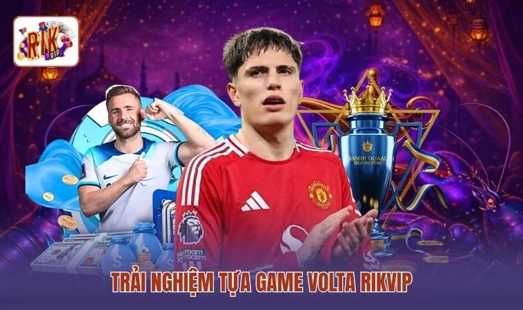 Volta RIKVIP Chinh Phục Siêu Phẩm Chỉ Với 3 Bước 2 Trải nghiệm tựa game Volta RIKVIP