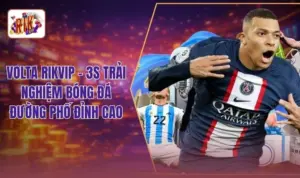 Volta RIKVIP - 3s Trải Nghiệm Bóng Đá Đường Phố Đỉnh Cao